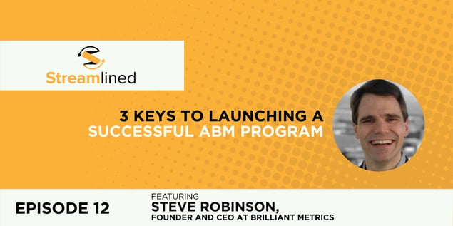 3 Keys to Launching a Successful ABM Program with Steve Robinson